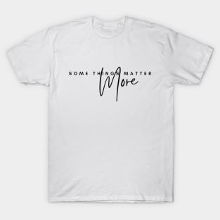 Some Things Matter More (black text) - Chenford quotes | The Rookie T-Shirt